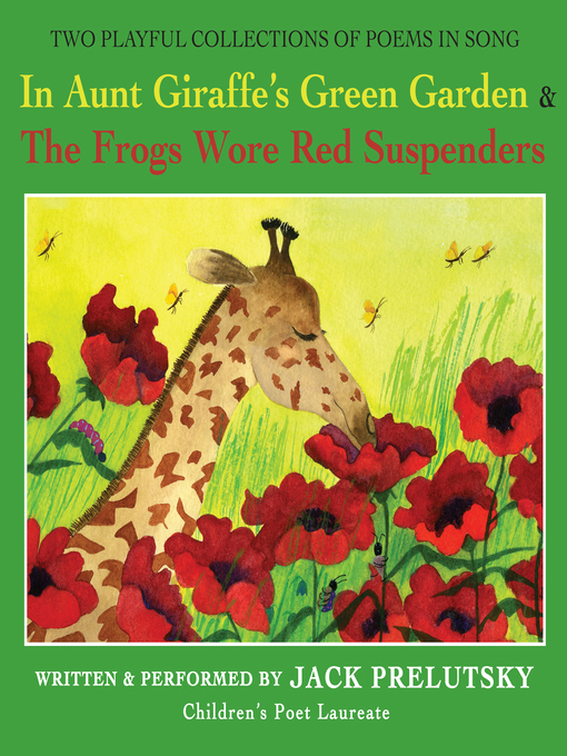 Title details for In Aunt Giraffe's Green Garden & The Frogs Wore Red Suspenders by Jack Prelutsky - Wait list